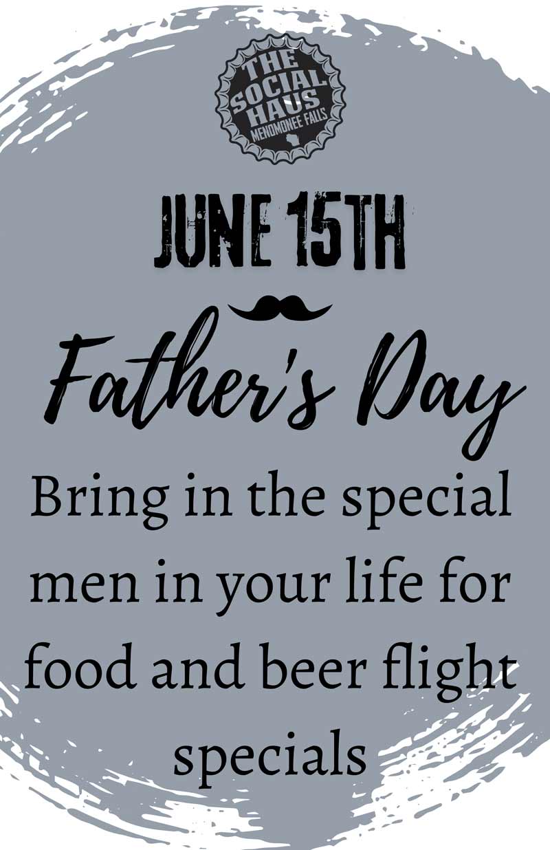 Celebrate Father's Day June 15th at the Social Haus Celebrate Father's Day June 15th at the Social Haus